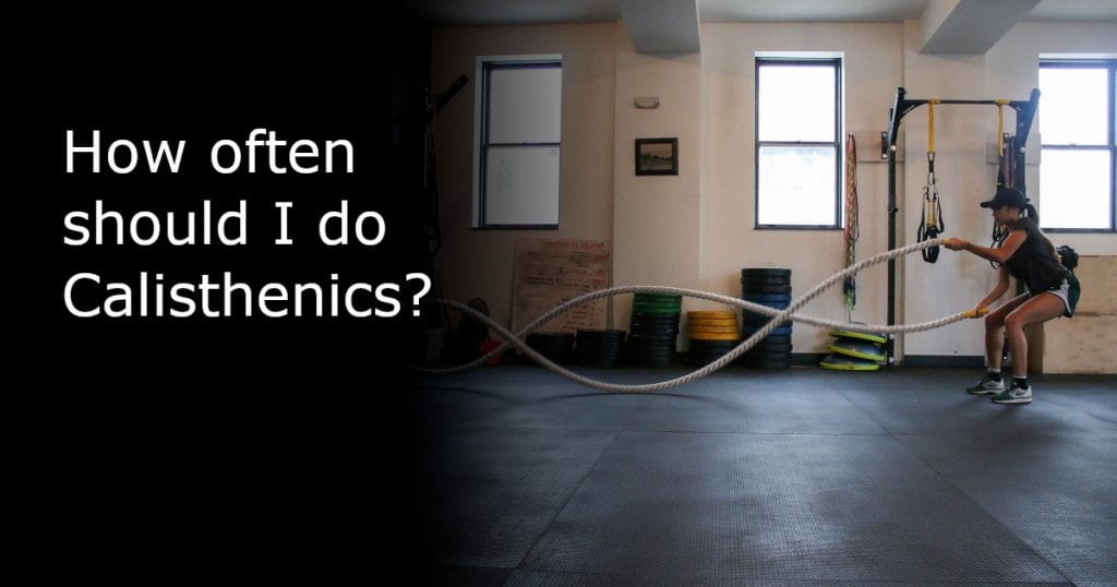 How Often Should I Do Calisthenics