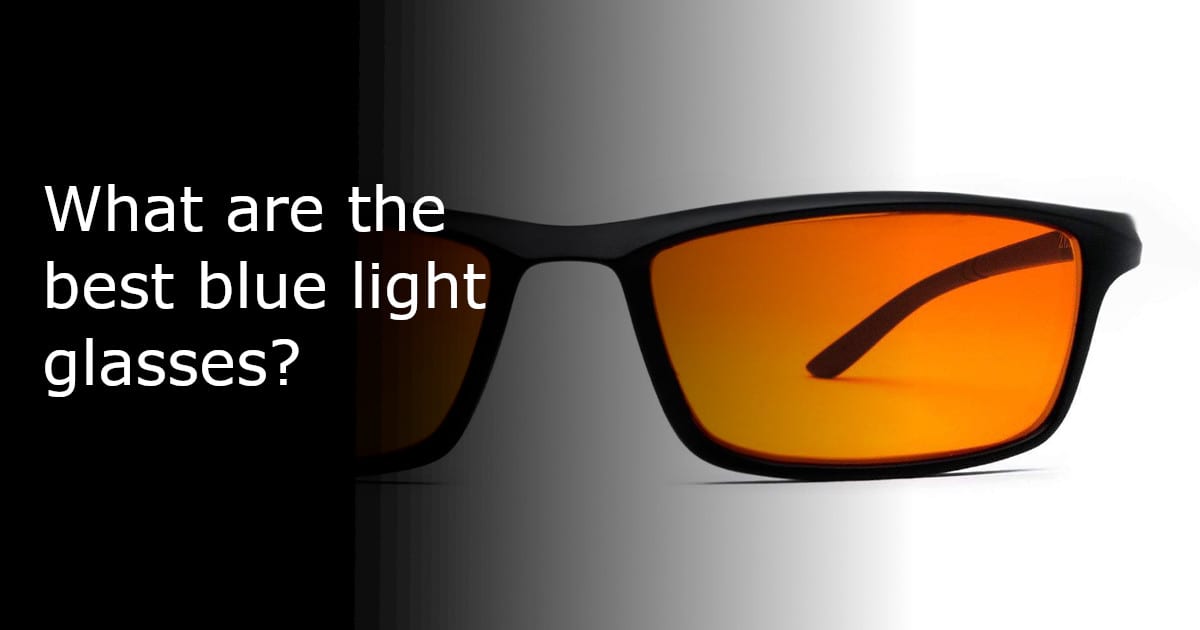 What are the best blue light glasses?