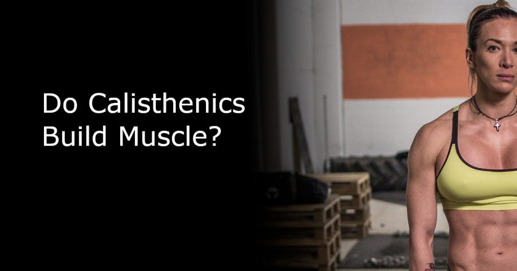 Do Calisthenics Build Muscle