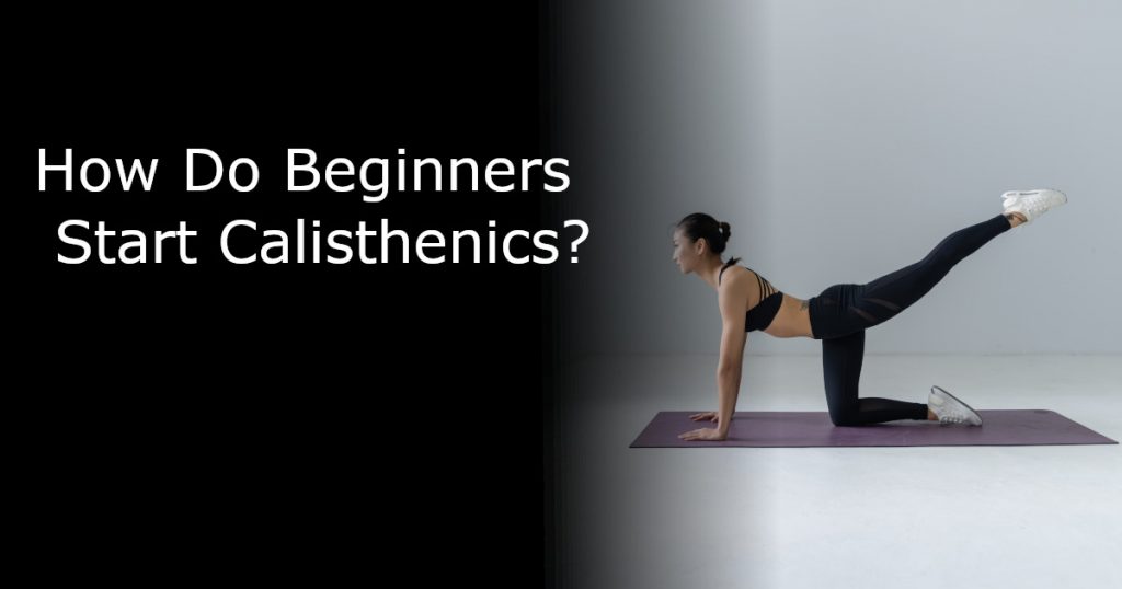 How do beginners start calisthenics?