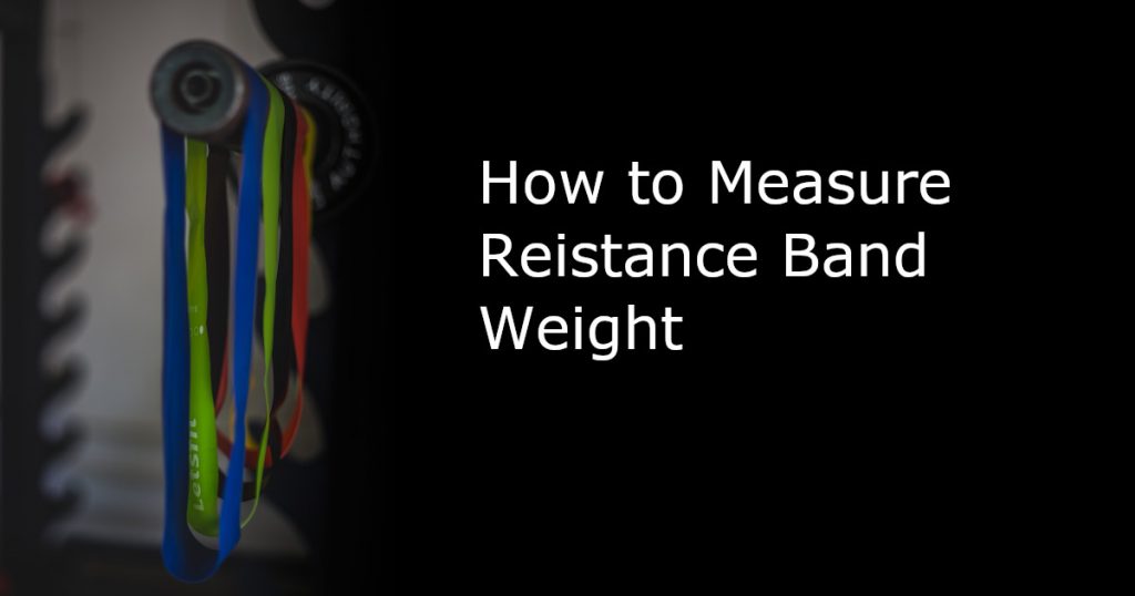 How to Measure Resistance Band Weight